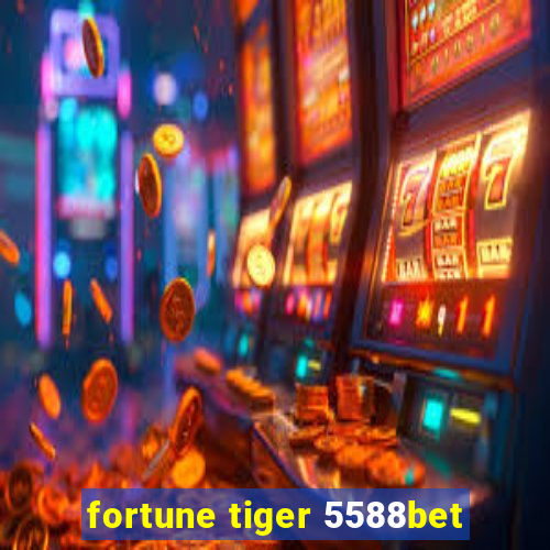 fortune tiger 5588bet